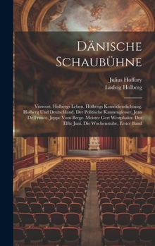 Hardcover Dänische Schaubühne: Vorwort. Holbergs Leben. Holbergs Komödiendichtung. Holberg Und Deutschland. Der Politische Kannengiesser. Jean De Fra [German] Book