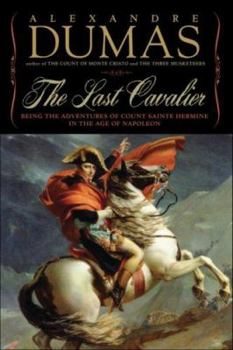 Hardcover The Last Cavalier: Being the Adventures of Count Sainte-Hermine in the Age of Napoleon Book