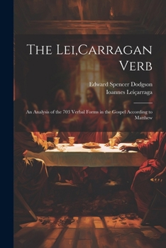 Paperback The Lei, Carragan Verb: An Analysis of the 703 Verbal Forms in the Gospel According to Matthew Book