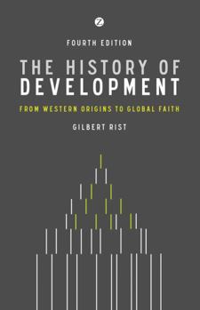 Paperback The History of Development: From Western Origins to Global Faith, 4th Edition Book