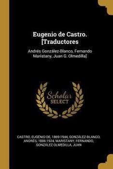 Paperback Eugenio de Castro. [Traductores: Andrés González-Blanco, Fernando Maristany, Juan G. Olmedilla] [Spanish] Book