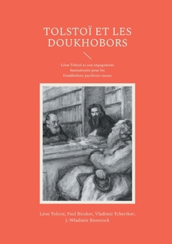 Paperback Tolstoï et les Doukhobors: Léon Tolstoï et son engagement humanitaire pour les Doukhobors pacifistes russes [French] Book