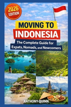Moving to Indonesia: The Complete Guide for Expats, Nomads, and Newcomers