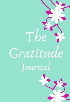 Paperback The Gratitude Journal: Make Gratitude Your Attitude Mint Green with Pretty Flowers Book