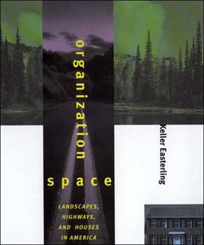 Paperback Organization Space: Landscapes, Highways, and Houses in America Book
