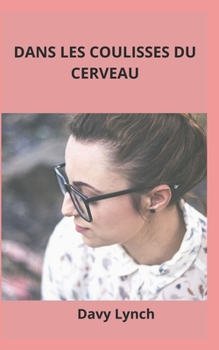 Dans Les Coulisses Du Cerveau