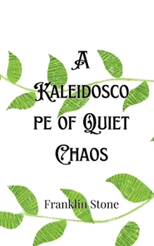 Paperback A Kaleidoscope of Quiet Chaos Book