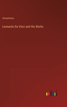 Hardcover Leonardo Da Vinci and His Works Book