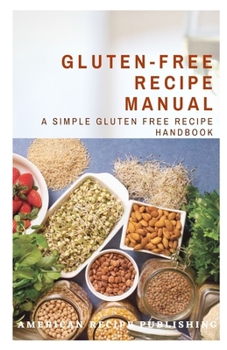 Paperback Gluten-Free Recipe Manual: A Simple Gluten Free Recipe Handbook Book