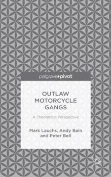 Hardcover Outlaw Motorcycle Gangs: A Theoretical Perspective Book