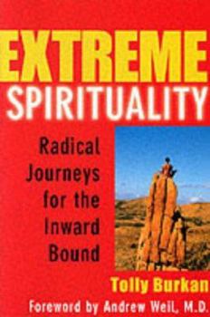 Paperback Extreme Spirituality: Radical Journeys for the Inward Bound Book