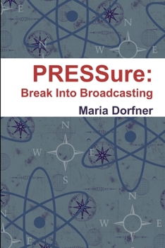 Paperback PRESSure: Break Into Broadcasting Book