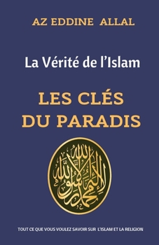 Paperback La vérité de l'Islam ( 1 ): Les Clés Du Paradis [French] Book