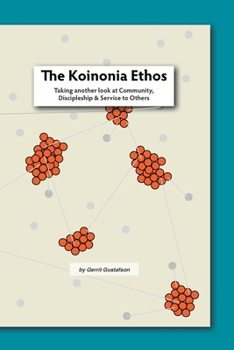 Paperback The Koinonia Ethos: Taking another look at Community, Discipleship and Service to others Book