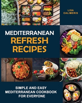 Paperback Mediterranean Refresh Recipes: Simple and Easy Mediterranean Cookbook for Everyone Book