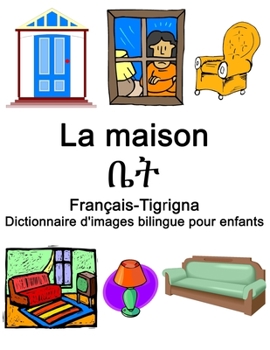 Paperback Français-Tigrigna La maison / ቤት Dictionnaire d'images bilingue pour enfants [French] Book