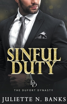 Sinful Duty: A steamy billionaire romance - Book #1 of the Dufort Dynasty