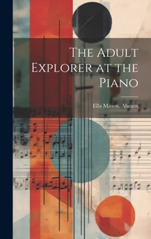 Hardcover The Adult Explorer at the Piano Book