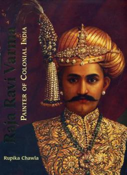 Hardcover Raja Ravi Varma: Painter of Colonial India Book