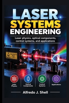 Paperback LASER SYSTEMS ENGINEERING: Laser physics, optical components, control systems, and applications Book