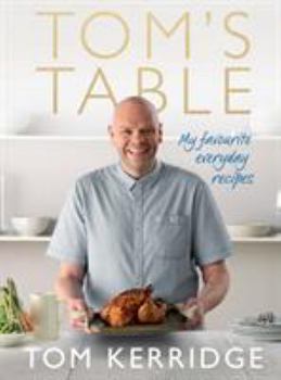 Hardcover Tom's Table: My Favourite Everyday Recipes Book