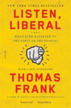 Paperback Listen, Liberal: Or, What Ever Happened to the Party of the People? Book