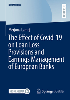 The Effect of Covid-19 on Loan Loss Provisions and Earnings Management of European Banks (BestMasters)