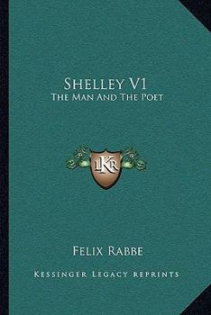 Paperback Shelley V1: The Man And The Poet Book