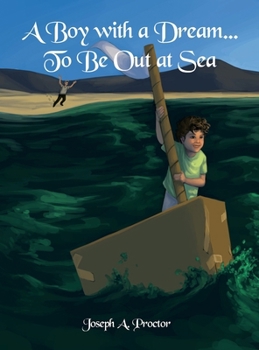Hardcover A Boy with a Dream...To Be Out at Sea Book