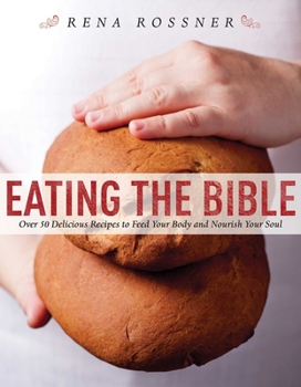 Hardcover Eating the Bible: Over 50 Delicious Recipes to Feed Your Body and Nourish Your Soul Book