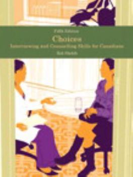 Paperback Choices: Interviewing and Counselling Skills for Canadians, Fifth Edition (5th Edition) Book