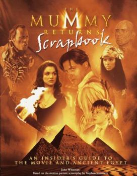Paperback The Mummy Returns scrapbook: An Insider's Guide to the Movie and Ancient Egypt Book