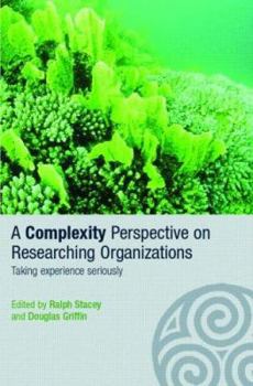 Paperback A Complexity Perspective on Researching Organisations: Taking Experience Seriously Book