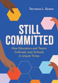 Paperback Still Committed: How Educators and Teams Cultivate Just Schools in Unjust Times Book
