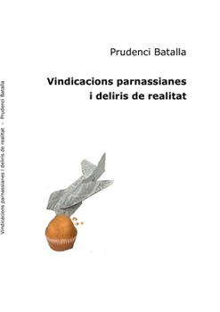 Paperback Vindicacions parnassianes i deliris de realitat [Catalan] Book