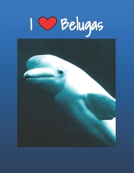 Paperback I heart Belugas: Beluga whale journal Book