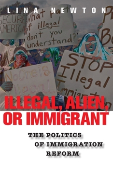 Hardcover Illegal, Alien, or Immigrant: The Politics of Immigration Reform Book