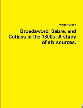Paperback Broadsword, Sabre, and Cutlass in the 1800s: A study of six sources. Book
