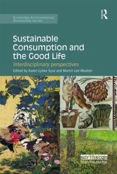 Paperback Sustainable Consumption and the Good Life: Interdisciplinary Perspectives Book