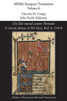 Paperback Un Dit moral contre Fortune [A moral dictum against Fortune]: A critical edition of MS Paris, BnF, fr. 25418 Book