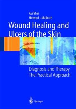 Hardcover Wound Healing and Ulcers of the Skin: Diagnosis and Therapy - The Practical Approach Book