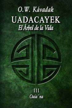 Paperback Uadacayek, el Árbol de la Vida III: Oaia´na [Spanish] Book