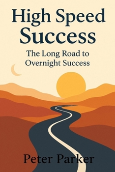 Paperback High Speed Success: The Long Road to Overnight Success Book