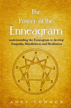 Paperback The Power of the Enneagram: Understanding the Enneagram to Develop Empathy, Mindfulness and Meditation Book