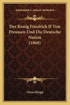 Paperback Der Konig Friedrich II Von Preussen Und Die Deutsche Nation (1860) [German] Book