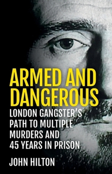 Paperback Armed and Dangerous: London Gangster's Path to Multiple Murders and 45 Years in Prison Book