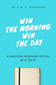 Paperback Win The Morning, Win The Day: A Life-Changing Morning Ritual in 21 Days Book