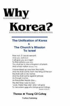 Hardcover Why Korea?: The Unification of Korea & the Church's Mission to Israel Book