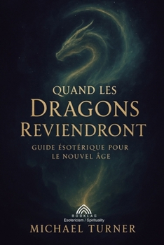 Paperback Quand les Dragons Reviendront: Guide Ésotérique pour le Nouvel Âge [French] Book