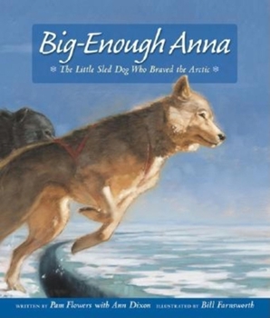 Hardcover Big-Enough Anna: The Little Sled Dog Who Braved the Arctic Book